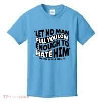 Let No Man Pull You Low Martin Luther King Kids T-Shirt thumb 0