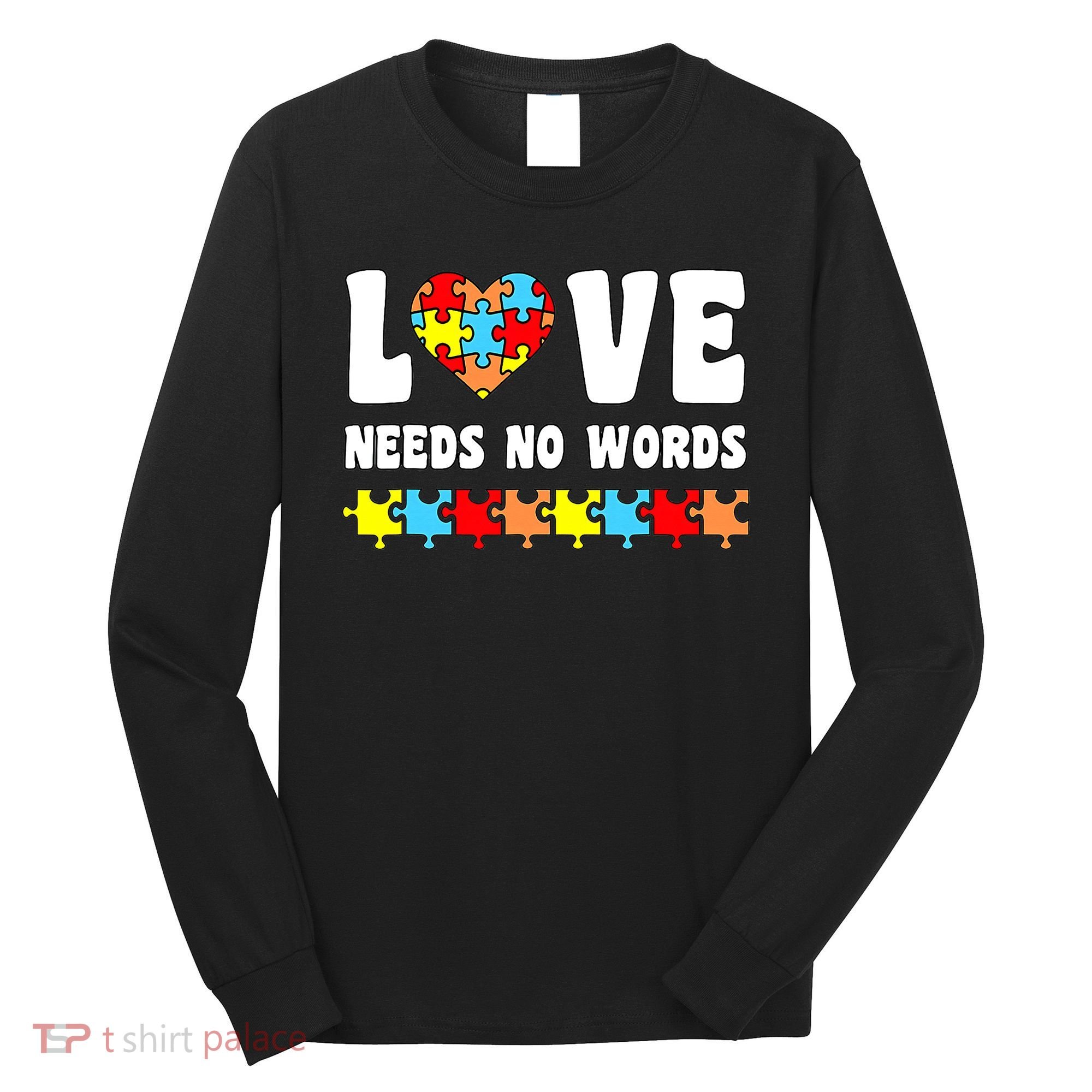 Love Needs No Words Puzzle Autism Awareness Teacher Long Sleeve Shirt