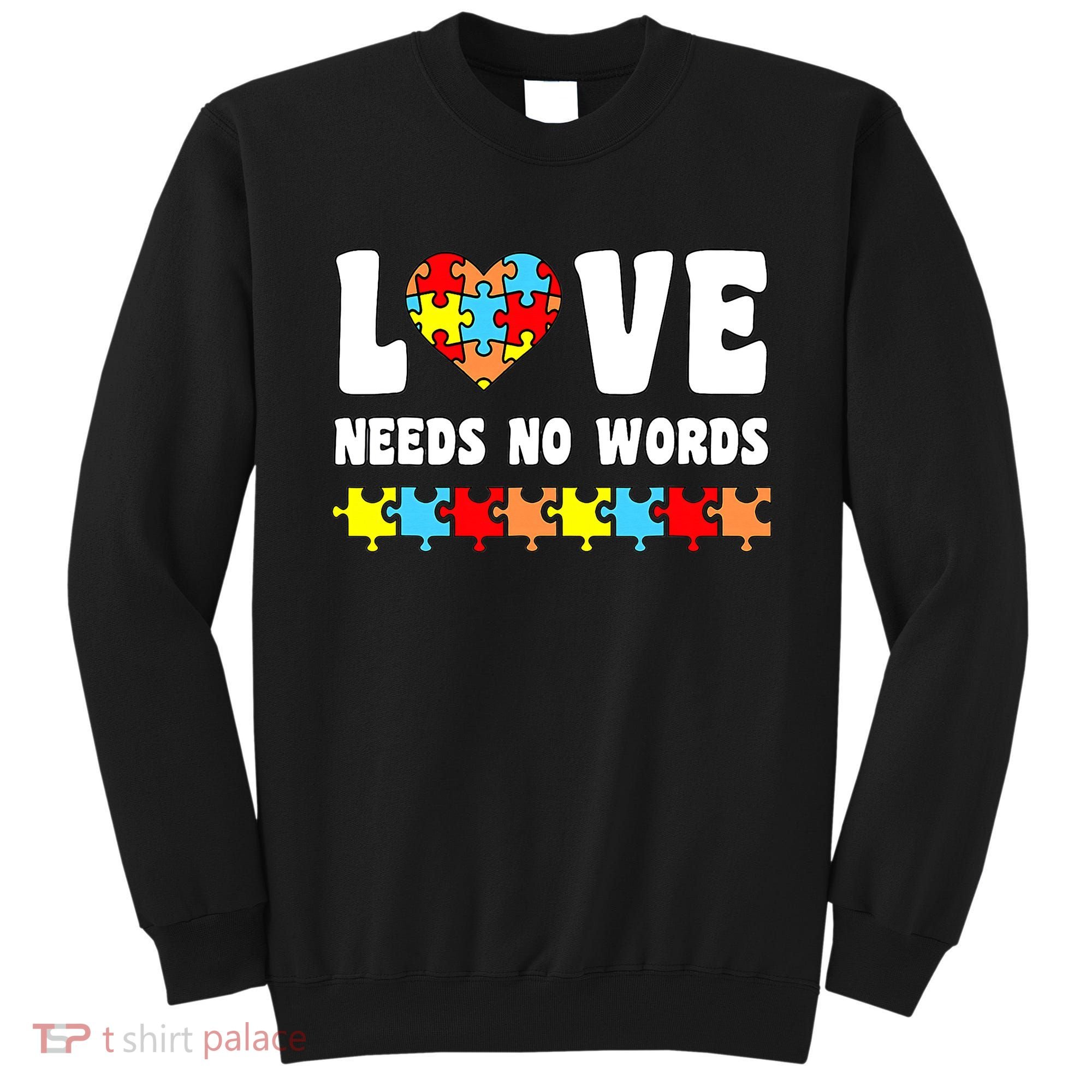 Love Needs No Words Puzzle Autism Awareness Teacher Sweatshirt
