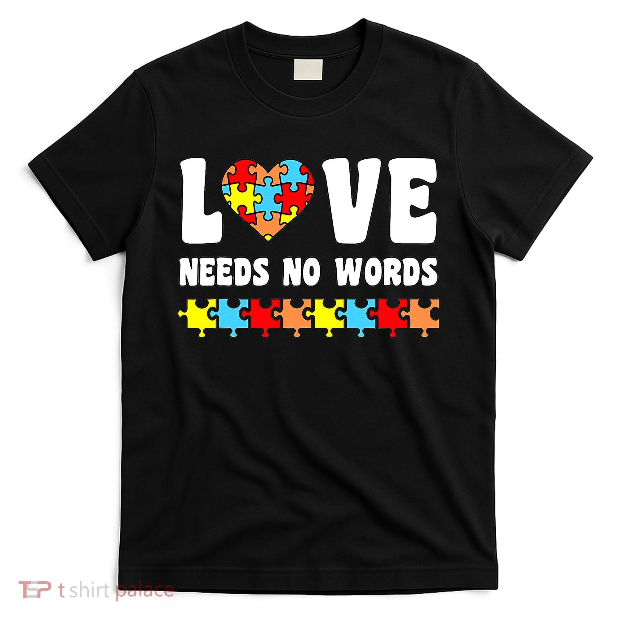 Love Needs No Words Puzzle Autism Awareness Teacher T-Shirt