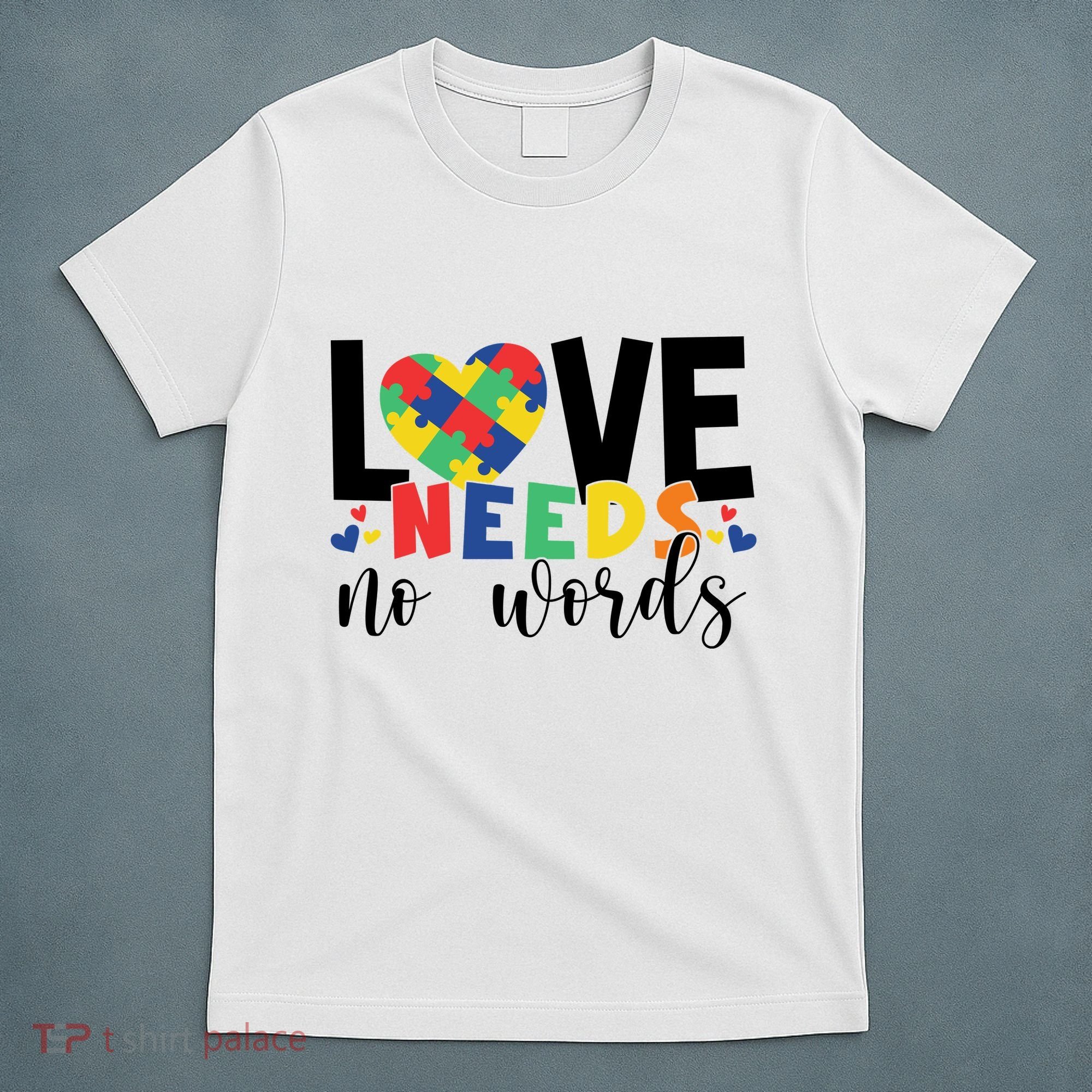 Love Needs No Words Autism Awareness T-Shirt