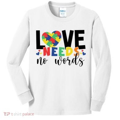 Love Needs No Words Autism Awareness Kids Long Sleeve Shirt