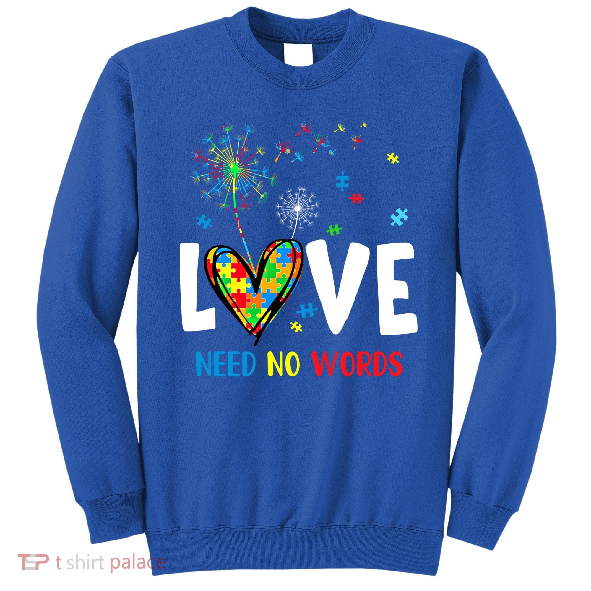 Love Needs No Words Autism Awareness Heart Puzzle Dandelion Funny Gift Sweatshirt