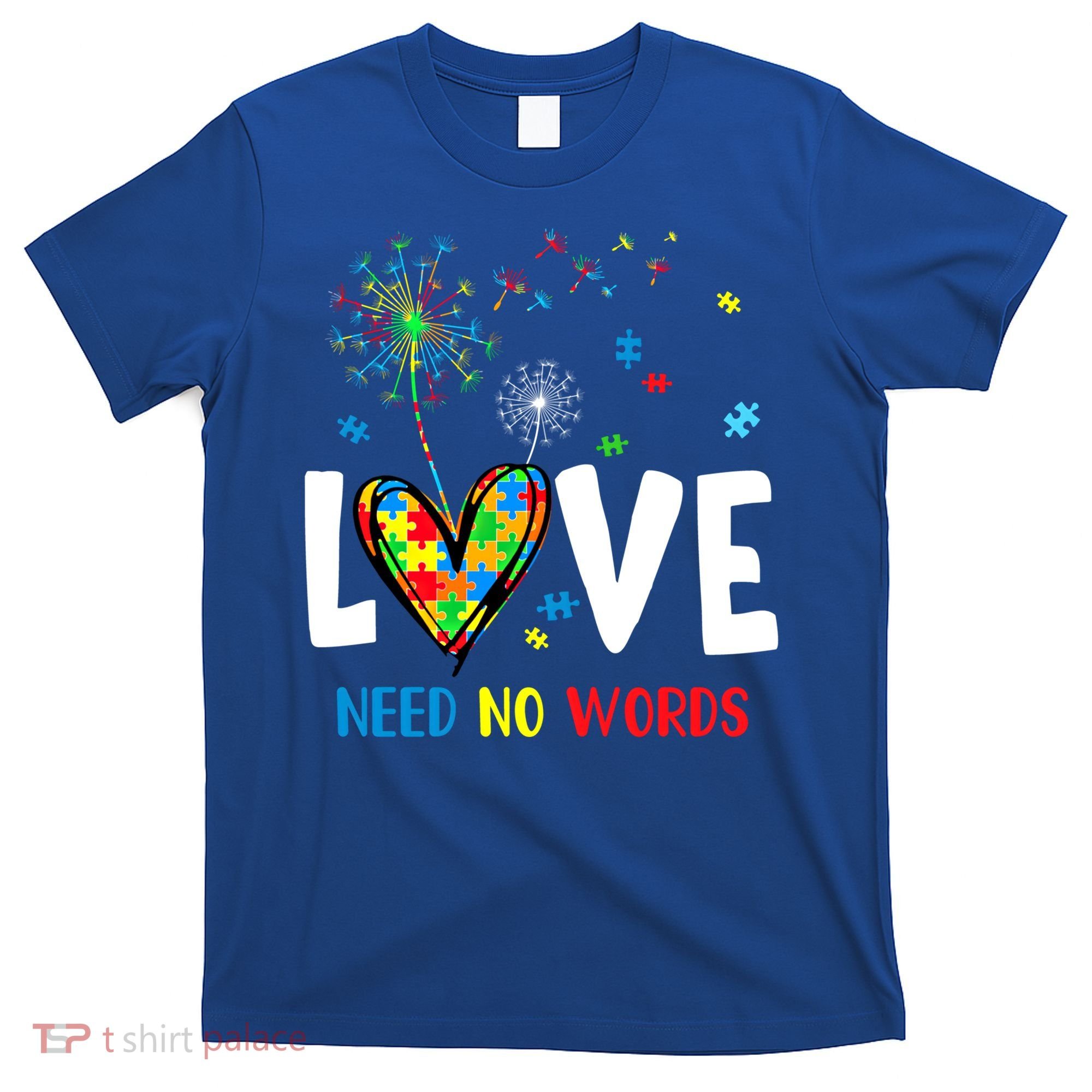 Love Needs No Words Autism Awareness Heart Puzzle Dandelion Funny Gift T-Shirt