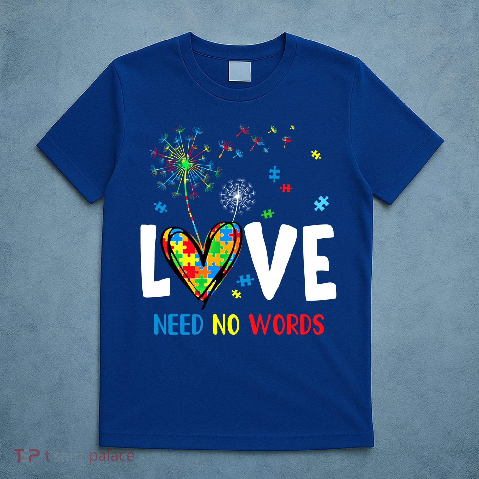 Love Needs No Words Autism Awareness Heart Puzzle Dandelion Funny Gift T-Shirt
