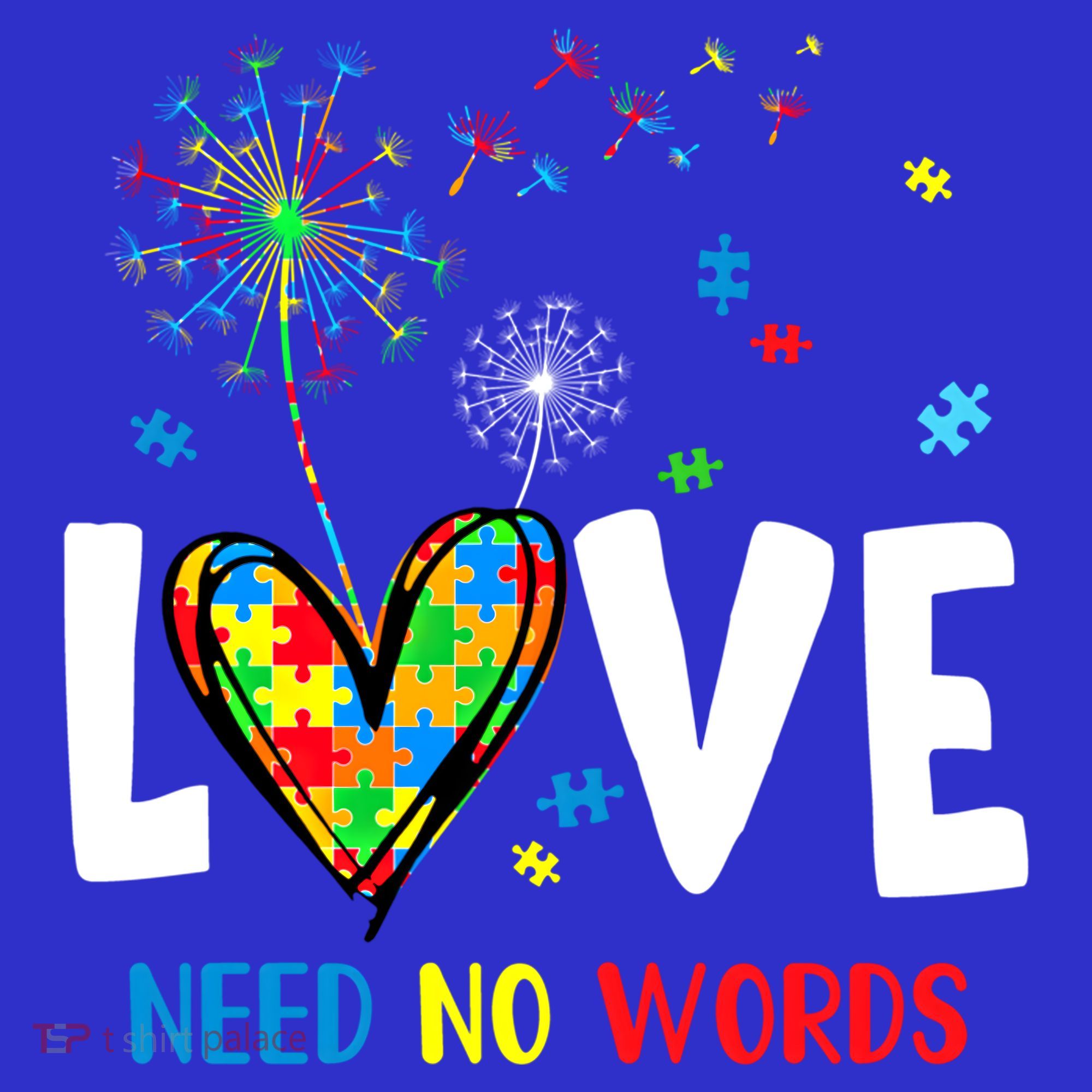 Love Needs No Words Autism Awareness Heart Puzzle Dandelion Funny Gift T-Shirt