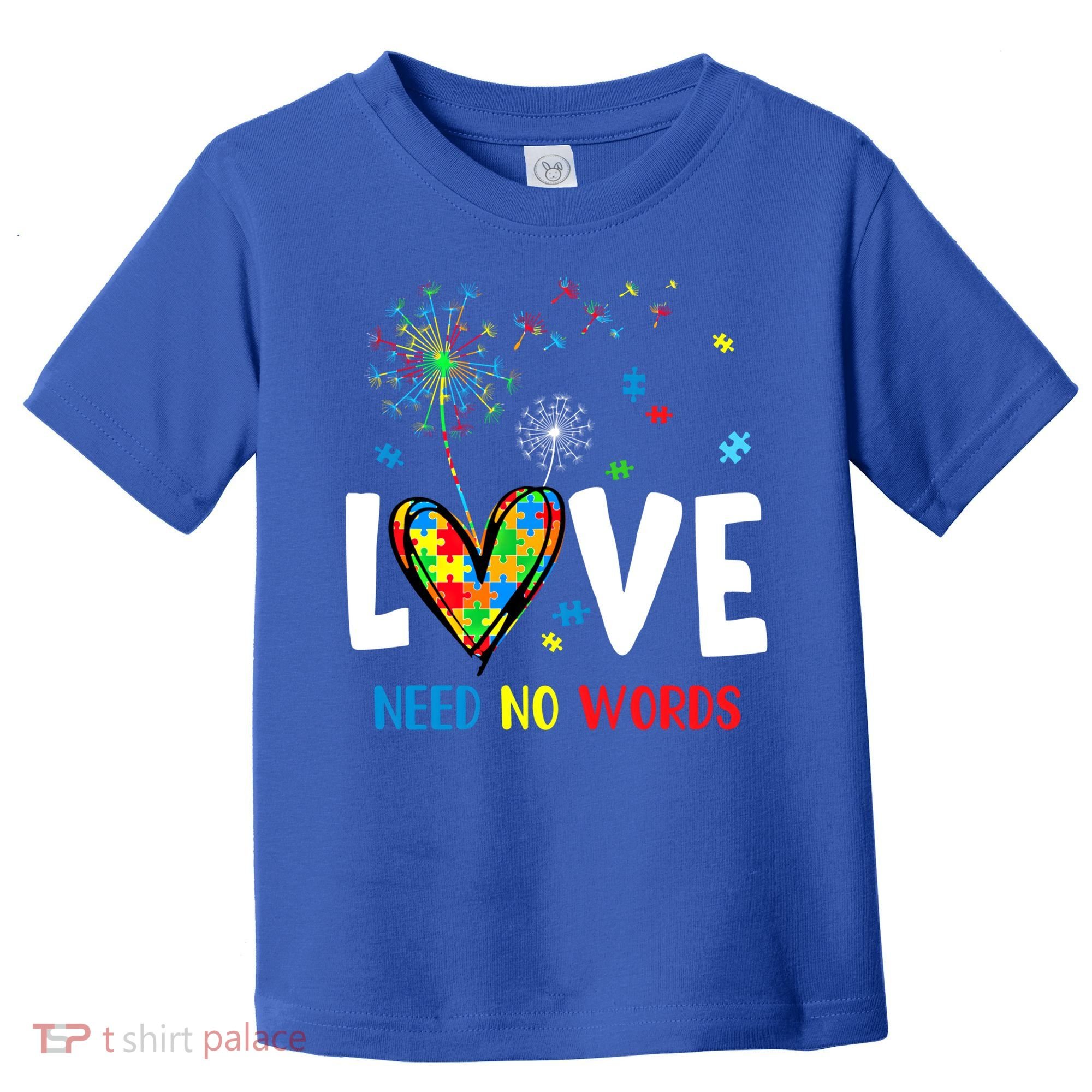 Love Needs No Words Autism Awareness Heart Puzzle Dandelion Funny Gift Toddler T-Shirt