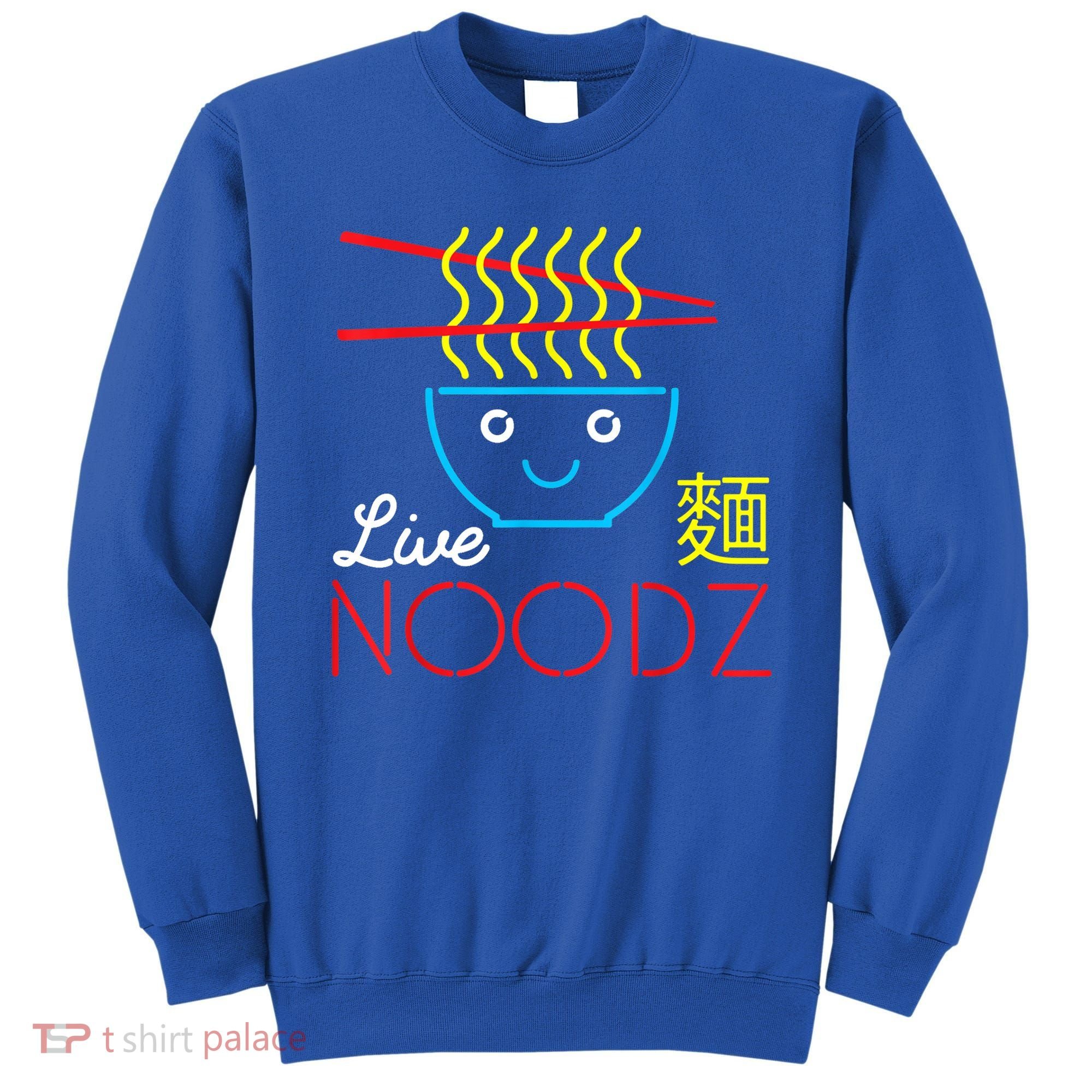 Live Noodz Noods Ramen Noodle Pho Funny Cute Gift Sweatshirt