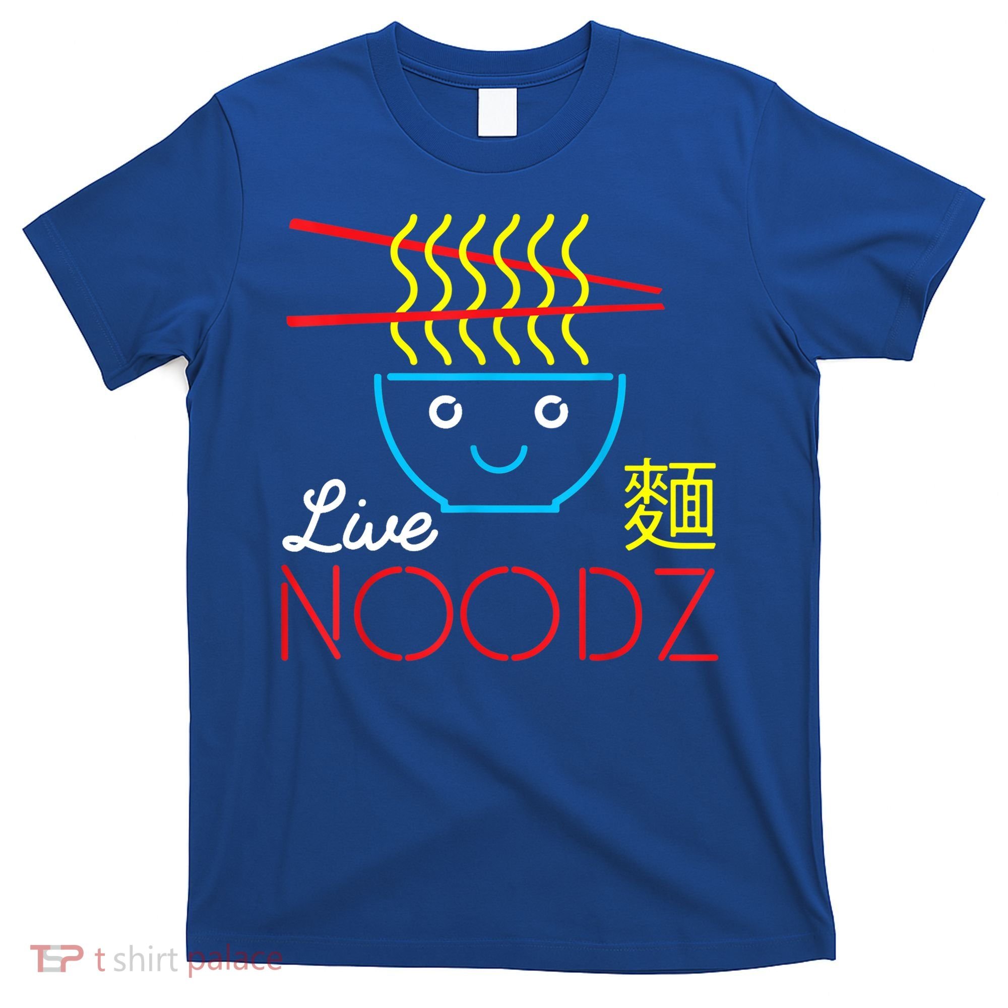 Live Noodz Noods Ramen Noodle Pho Funny Cute Gift T-Shirt
