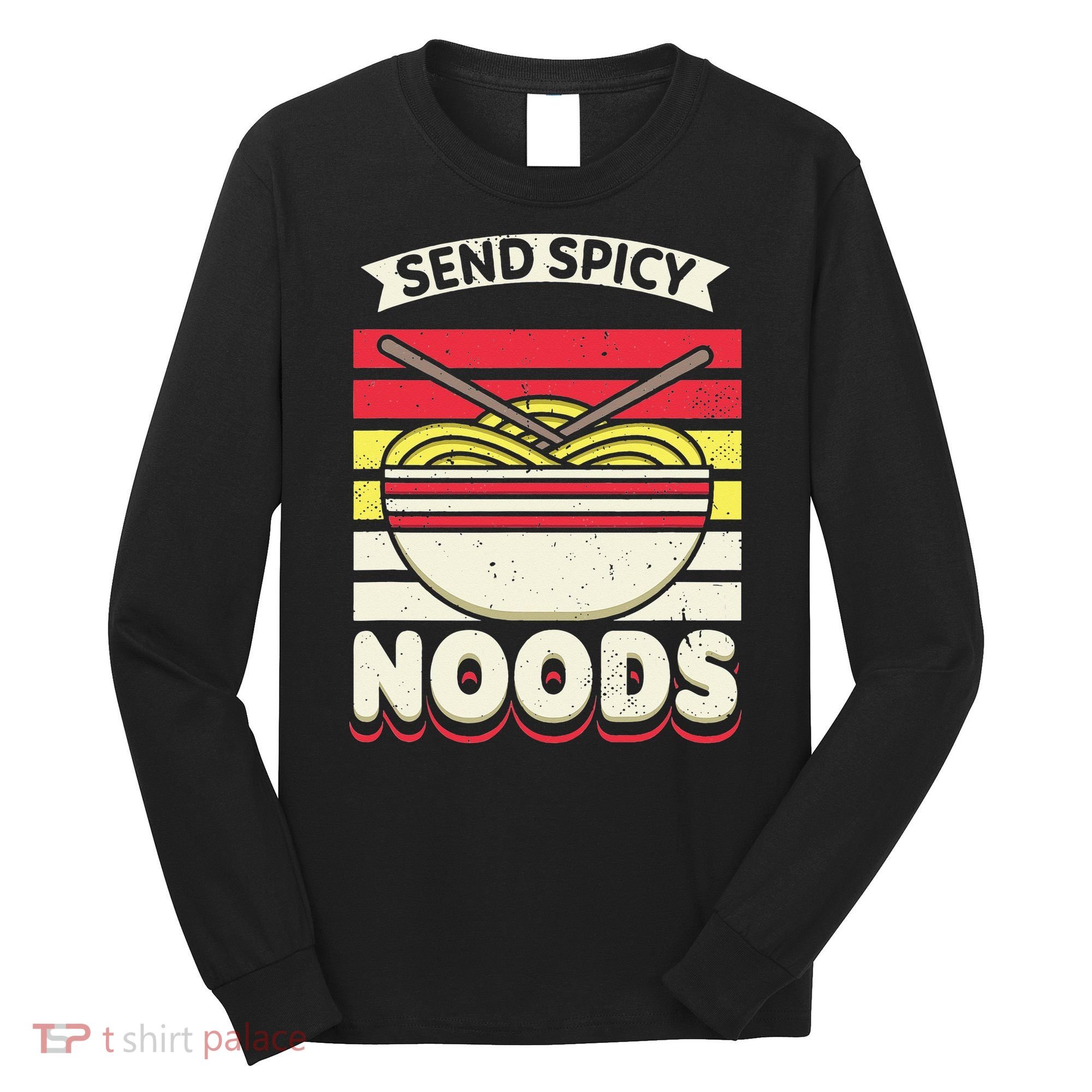 Love Noods Send Noodles Joke Ra Fan Long Sleeve Shirt