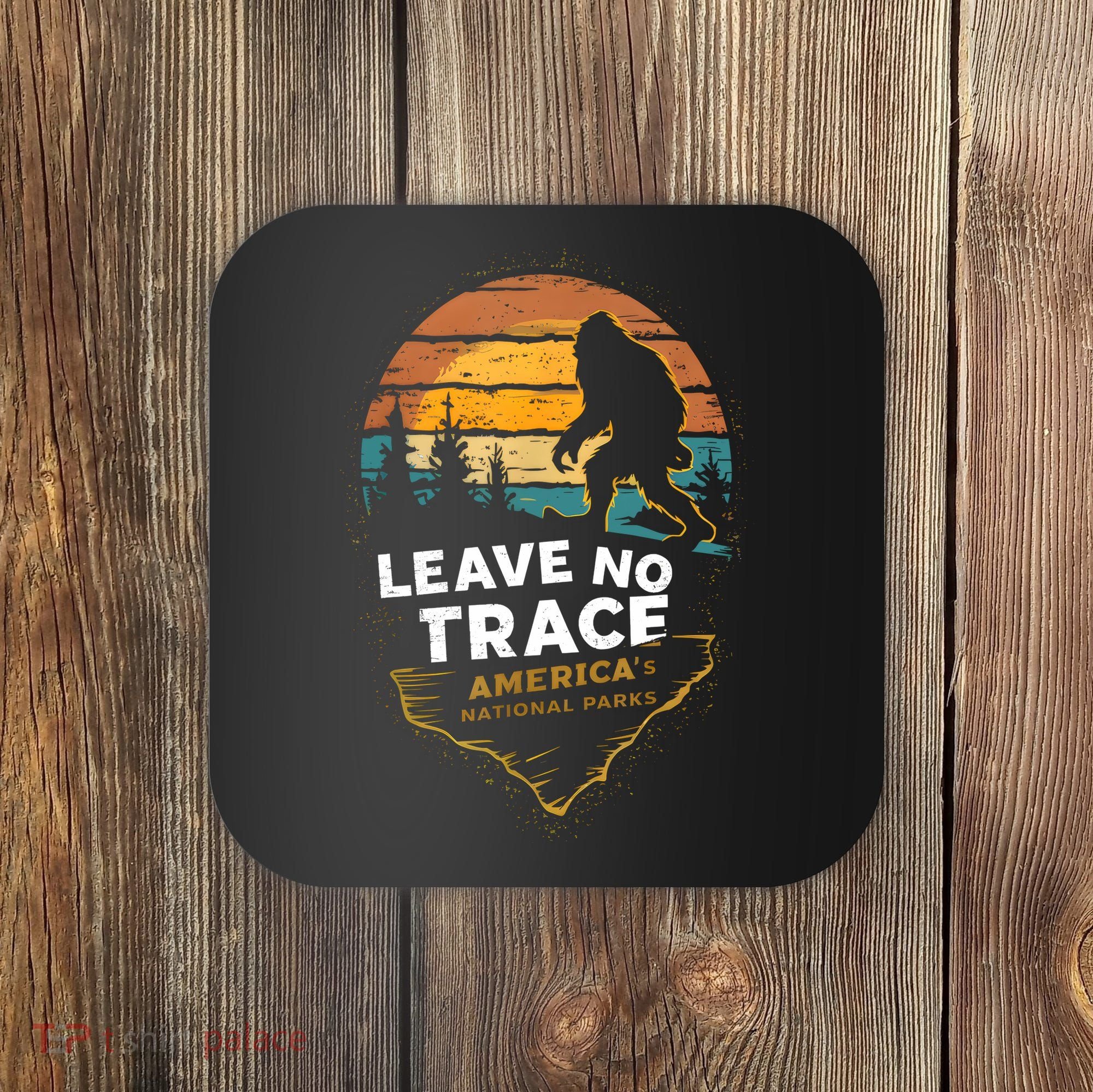 Leave No Trace America National Parks Funny Bigfoot Coaster
