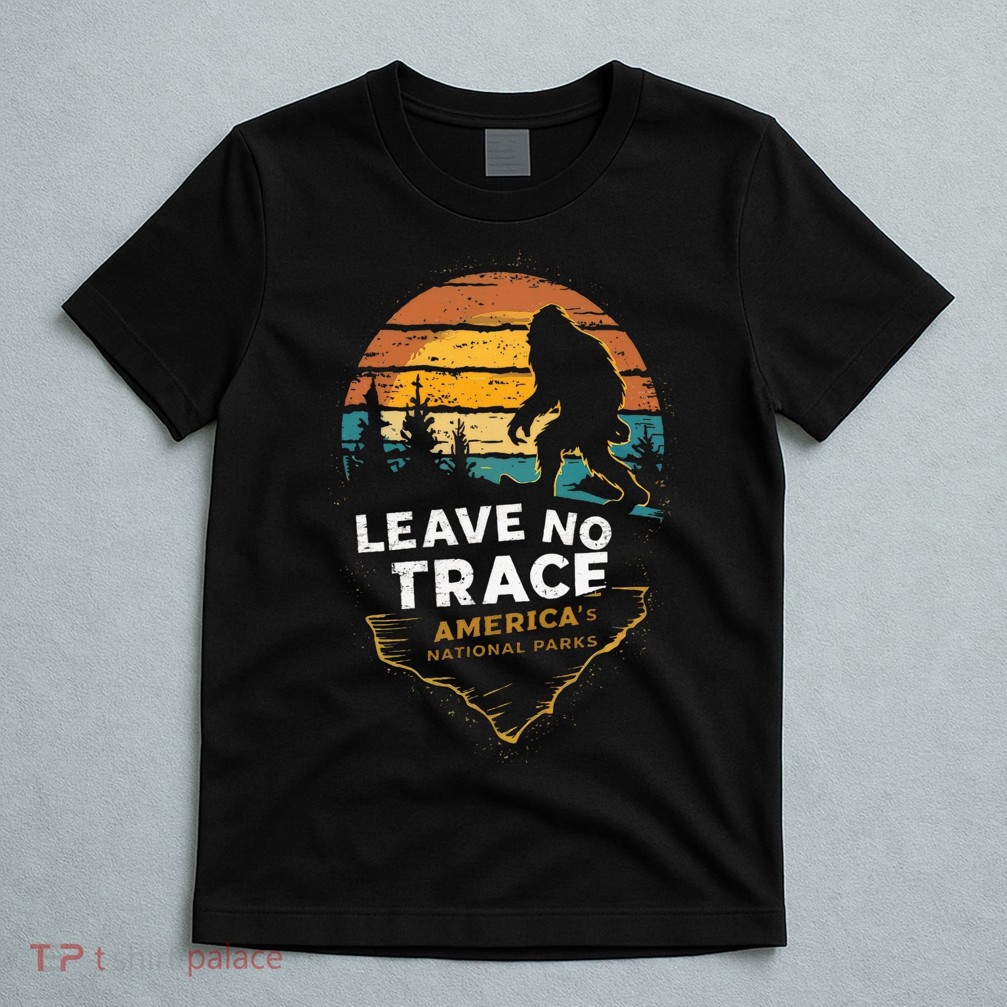 Leave No Trace AmericaS National Parks Funny Bigfoot T-Shirt