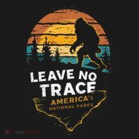 Leave No Trace AmericaS National Parks Funny Bigfoot T-Shirt thumb 7