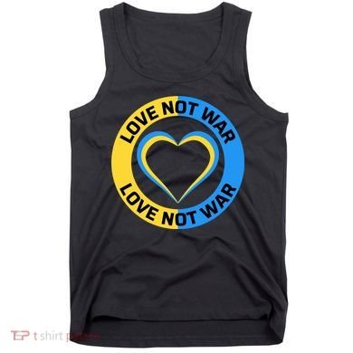 Love Not War For Ukrainian Supporters 5 Tank Top