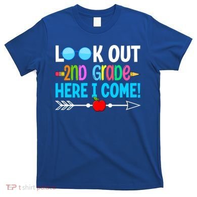 Look Out 2nd Grade Here I Come Back To School First Day Gift T-Shirt
