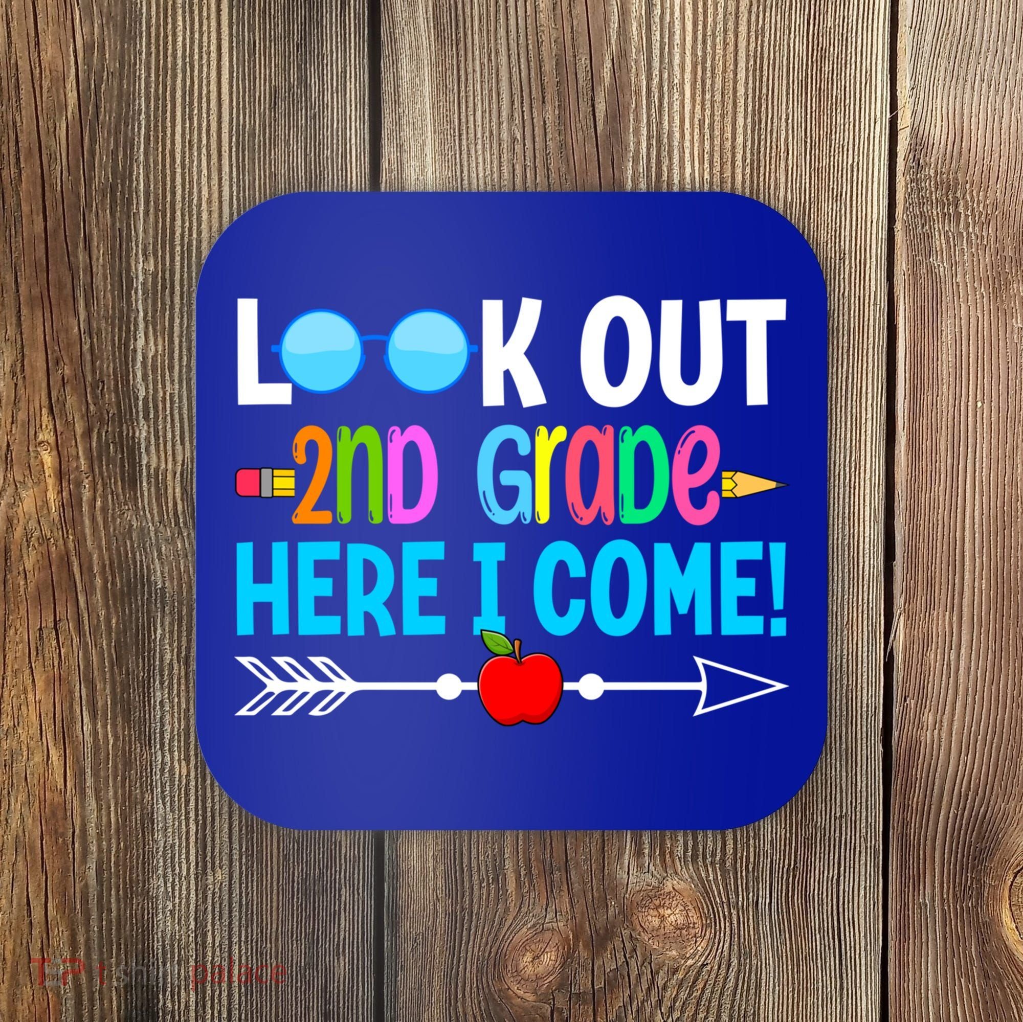 Look Out 2nd Grade Here I Come Back To School First Day Gift Coaster