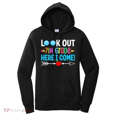 Look Out 7th Grade Here I Come Back To School First Day Gift Women's Hoodie