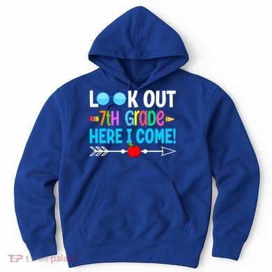 Look Out 7th Grade Here I Come Back To School First Day Gift Hoodie