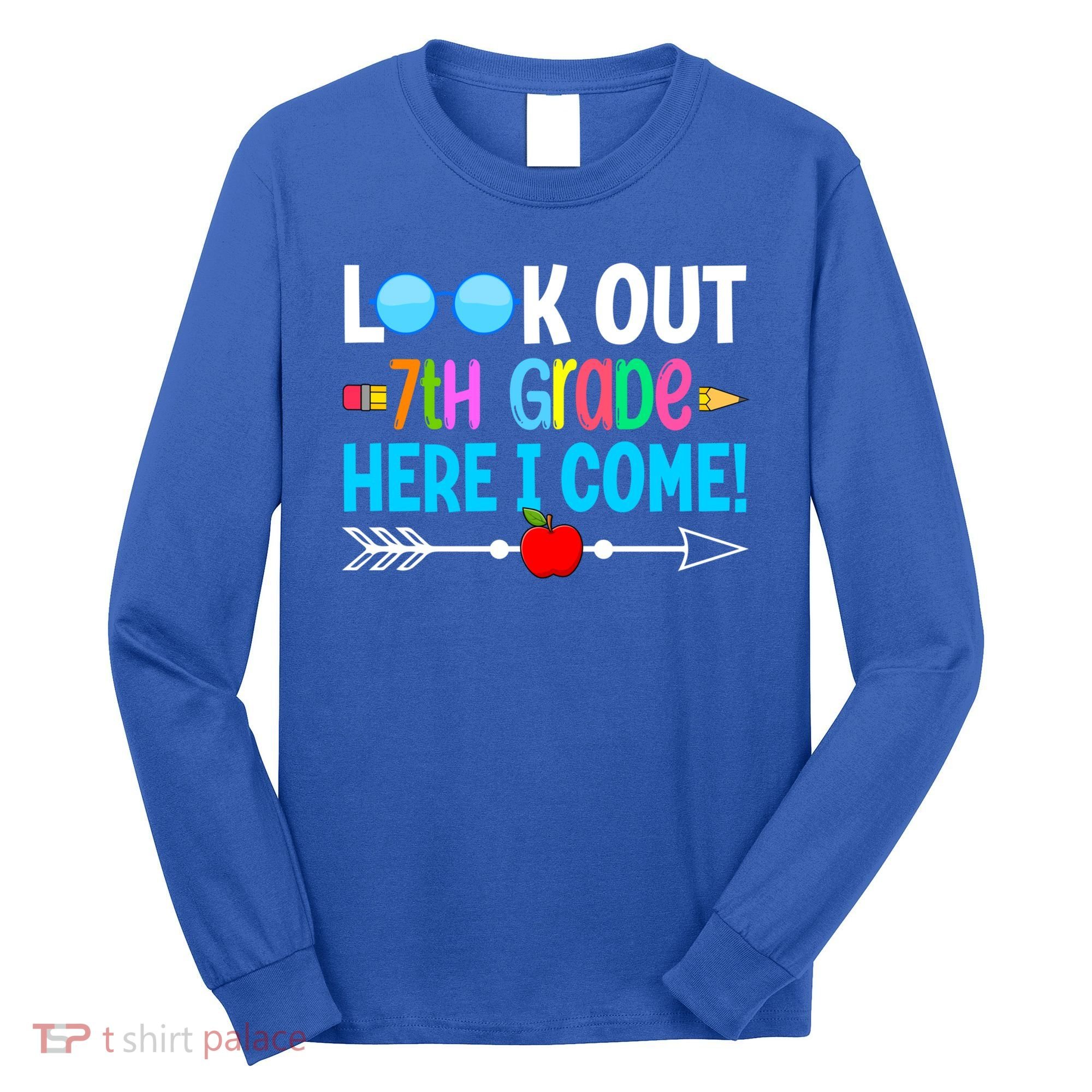 Look Out 7th Grade Here I Come Back To School First Day Gift Long Sleeve Shirt