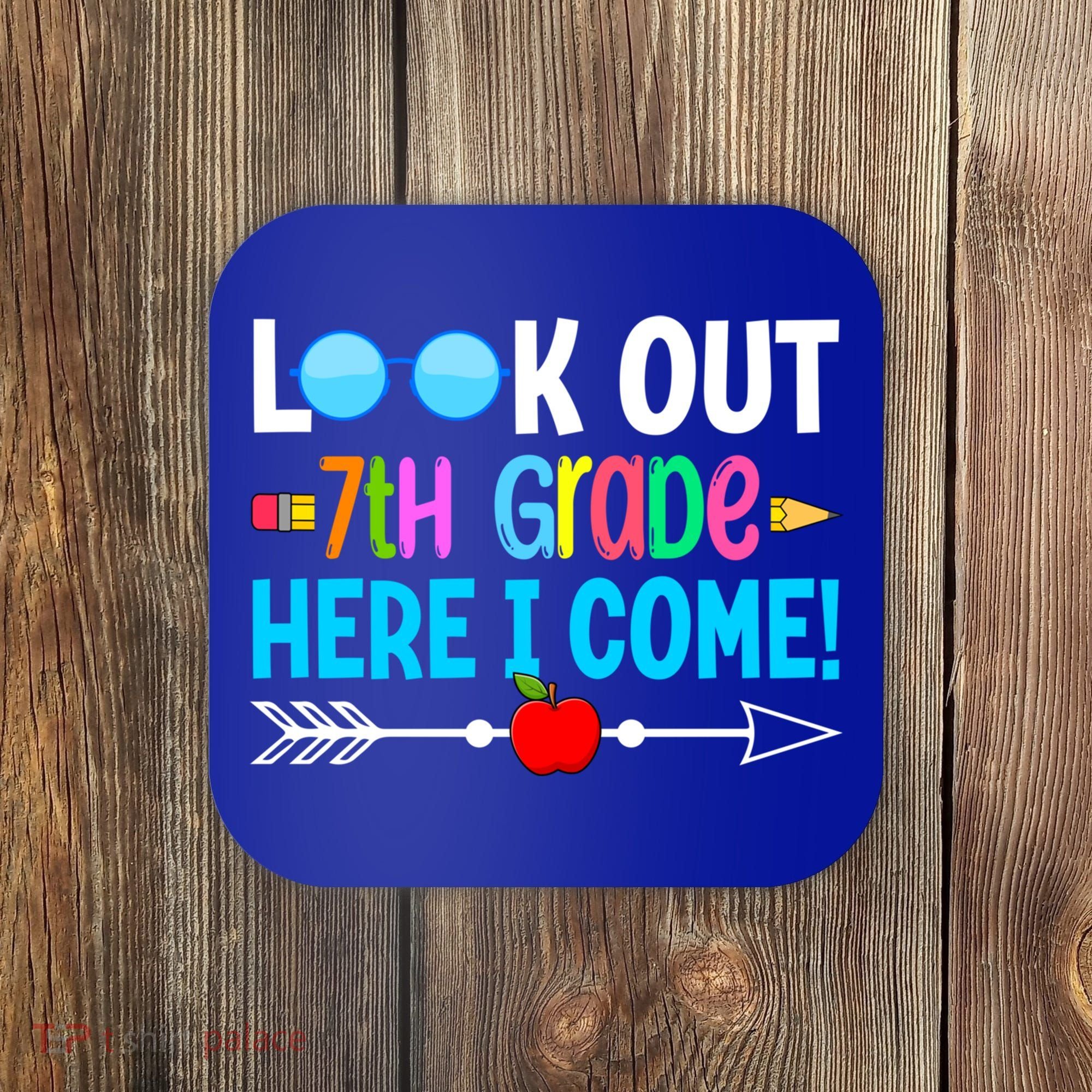 Look Out 7th Grade Here I Come Back To School First Day Gift Coaster