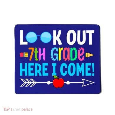 Look Out 7th Grade Here I Come Back To School First Day Gift Mousepad