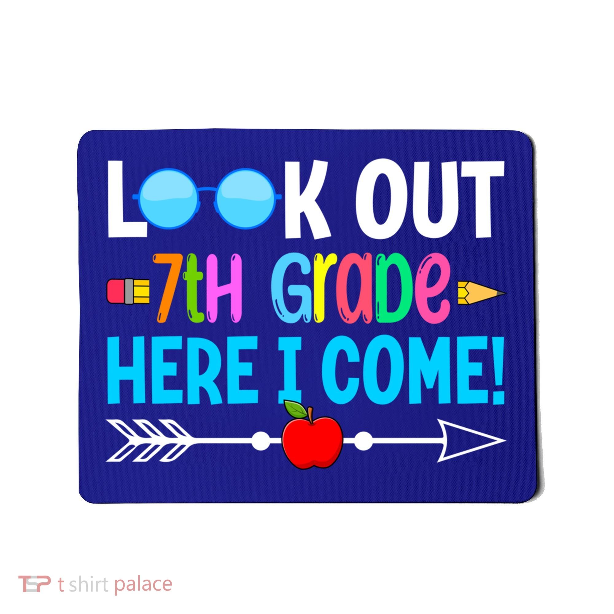 Look Out 7th Grade Here I Come Back To School First Day Gift Mousepad