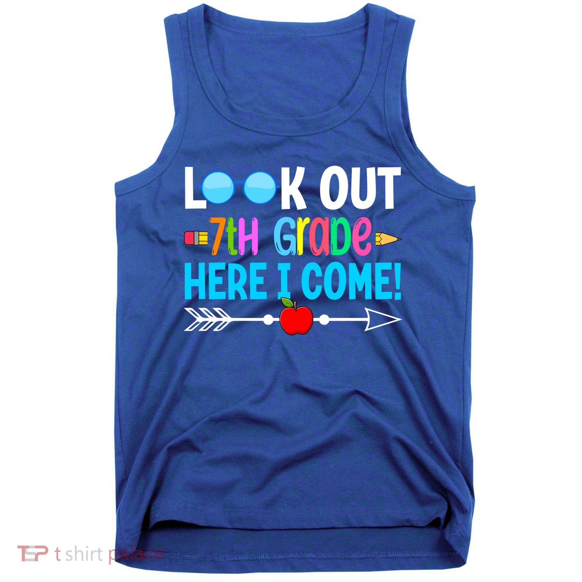 Look Out 7th Grade Here I Come Back To School First Day Gift Tank Top