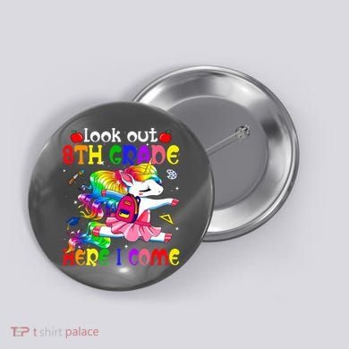 Look Out 8th Grade Here I Come Unicorn Back To School Button
