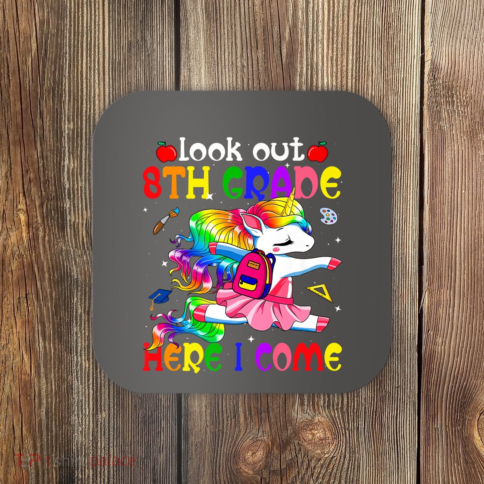 Look Out 8th Grade Here I Come Unicorn Back To School Coaster