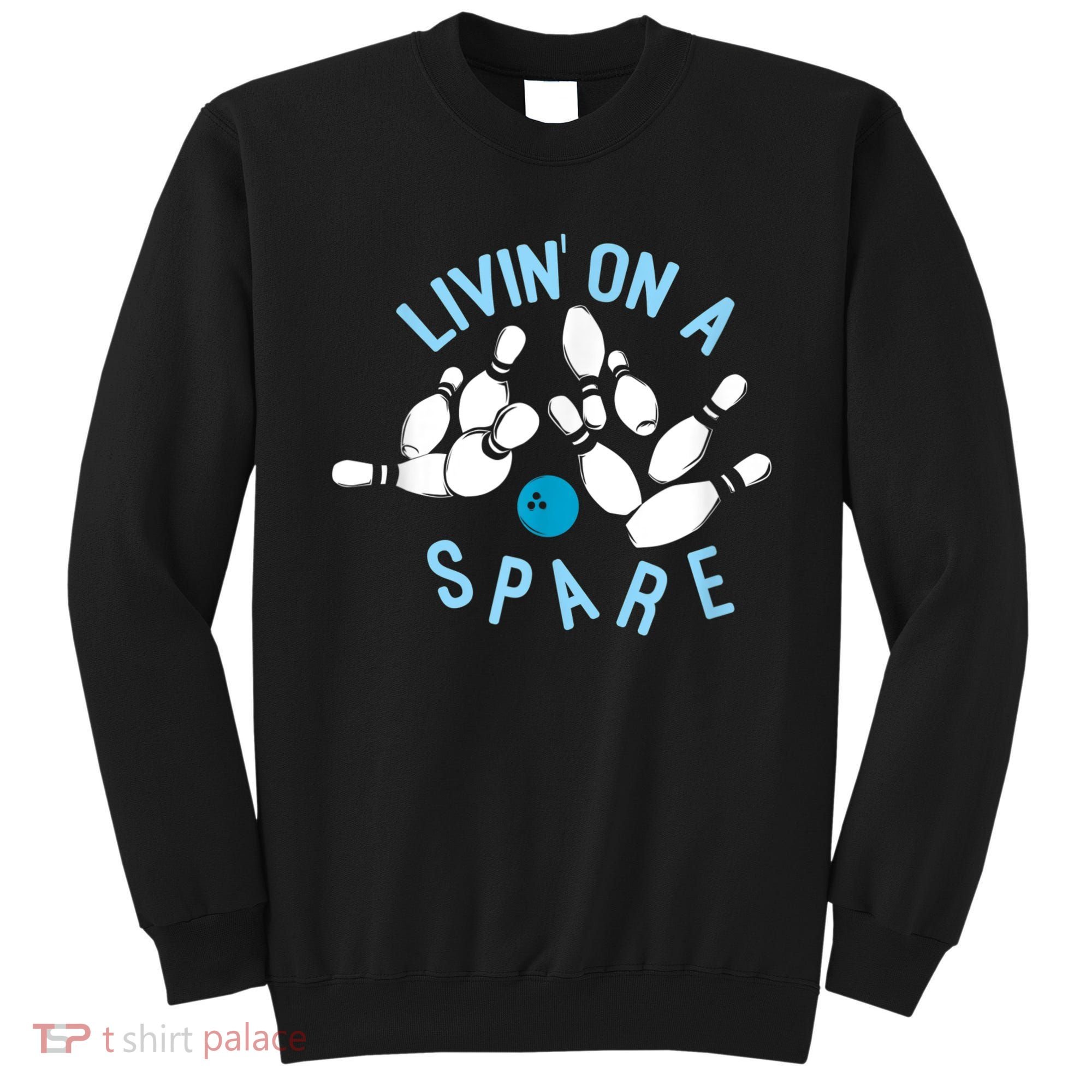 Livin On A Spare Funny Bowler & Bowling Sweatshirt