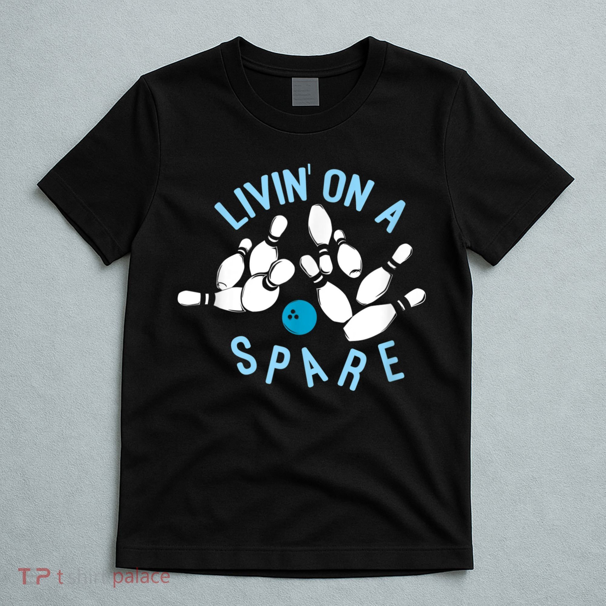 Livin On A Spare Funny Bowler & Bowling T-Shirt