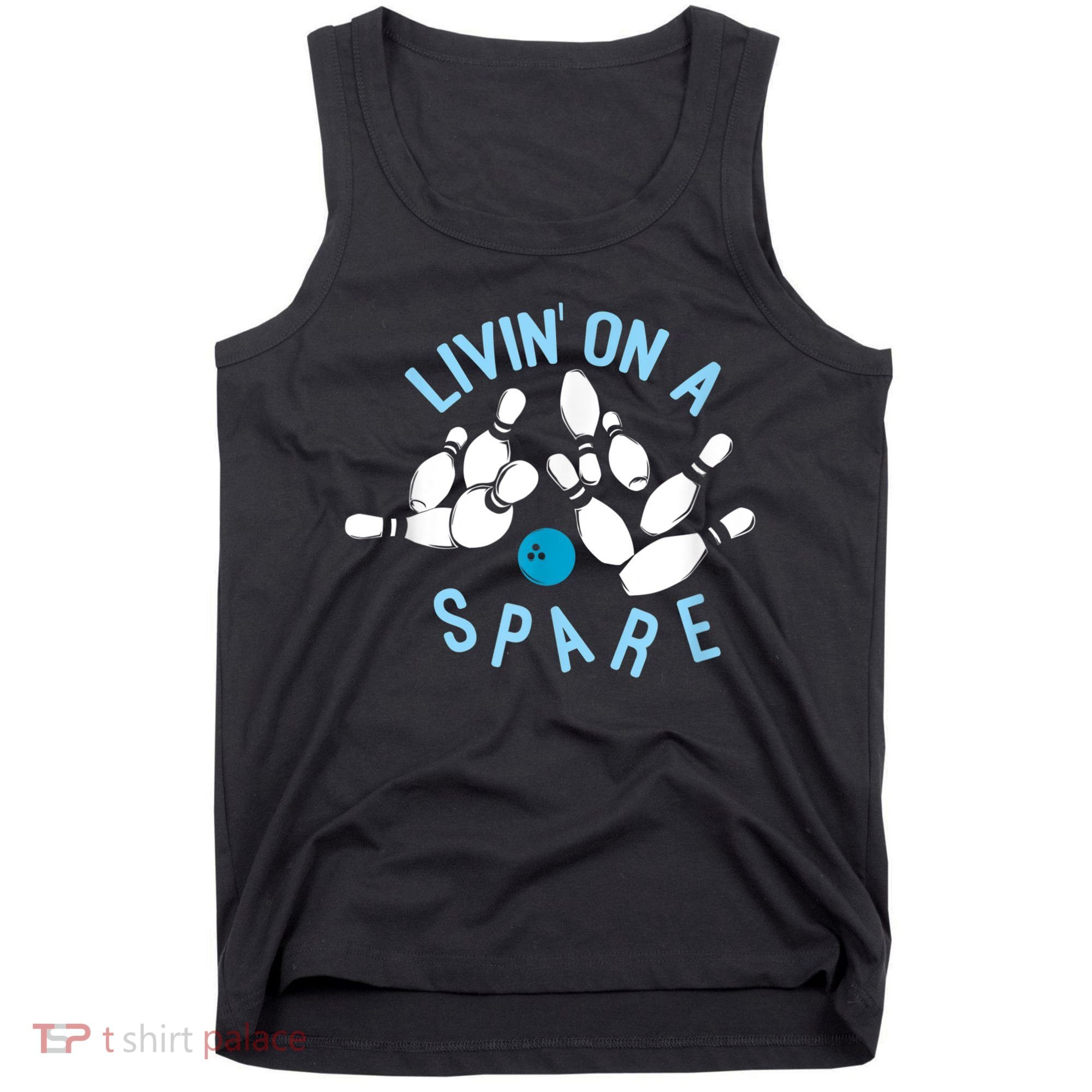 Livin On A Spare Funny Bowler & Bowling Tank Top