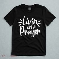 Livin On A Prayer Christian God Faith Prayers T-Shirt thumb 5