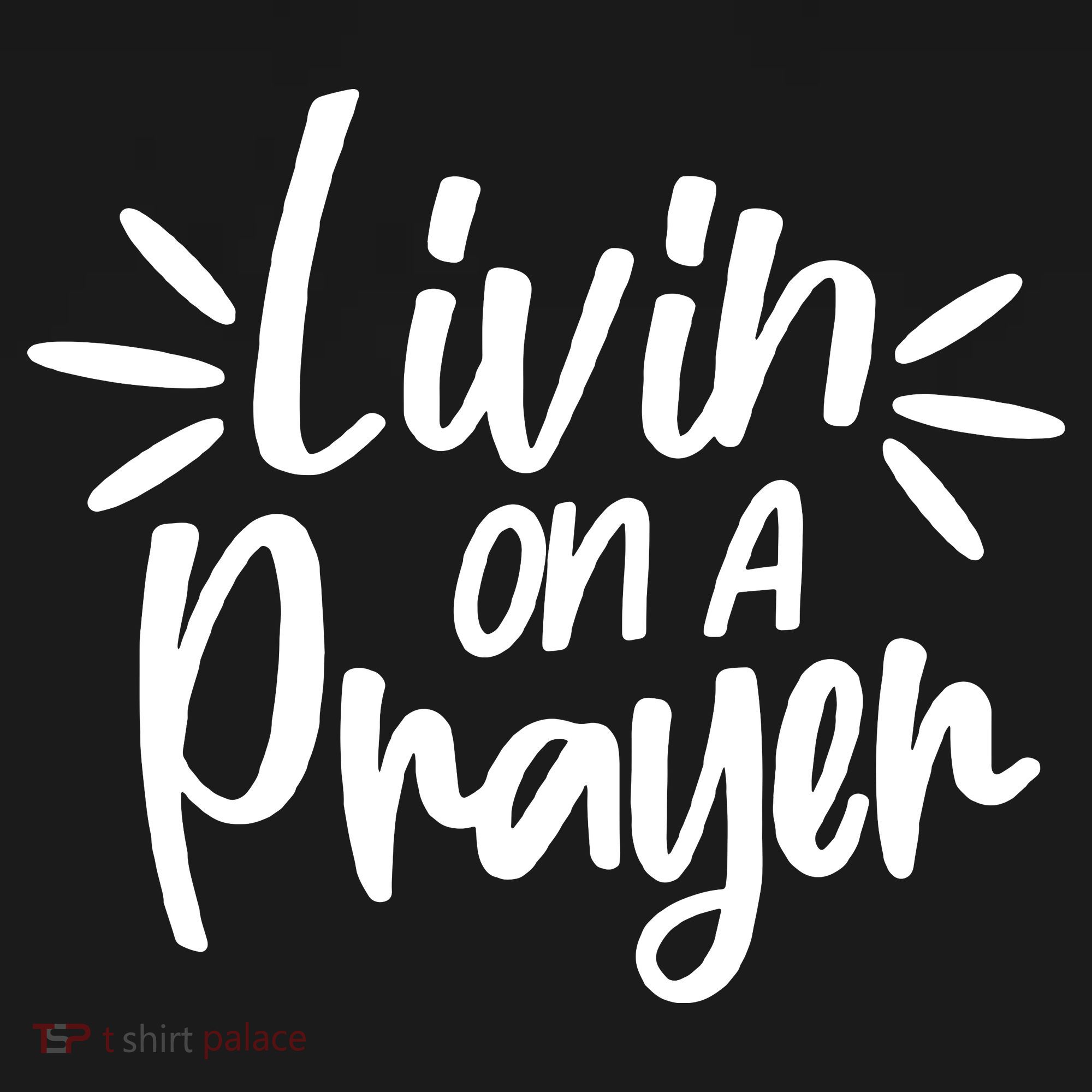 Livin On A Prayer Christian God Faith Prayers T-Shirt
