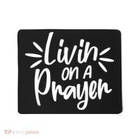 Livin On A Prayer Christian God Faith Prayers Mousepad thumb 0