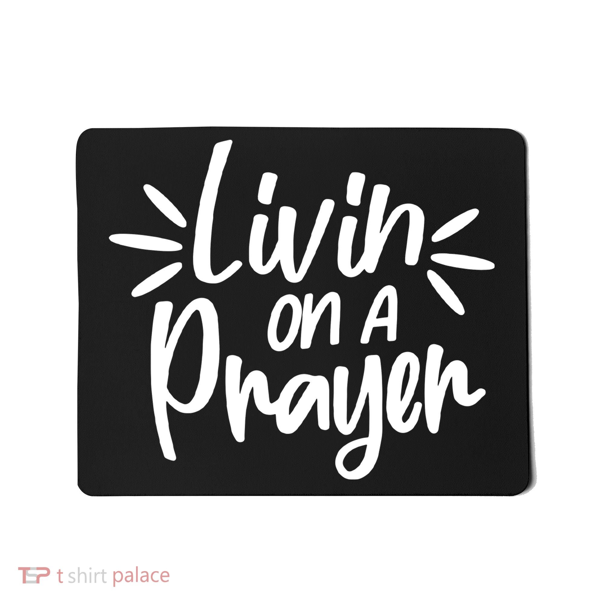 Livin On A Prayer Christian God Faith Prayers Mousepad