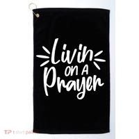 Livin On A Prayer Christian God Faith Prayers Golf Towel thumb 0