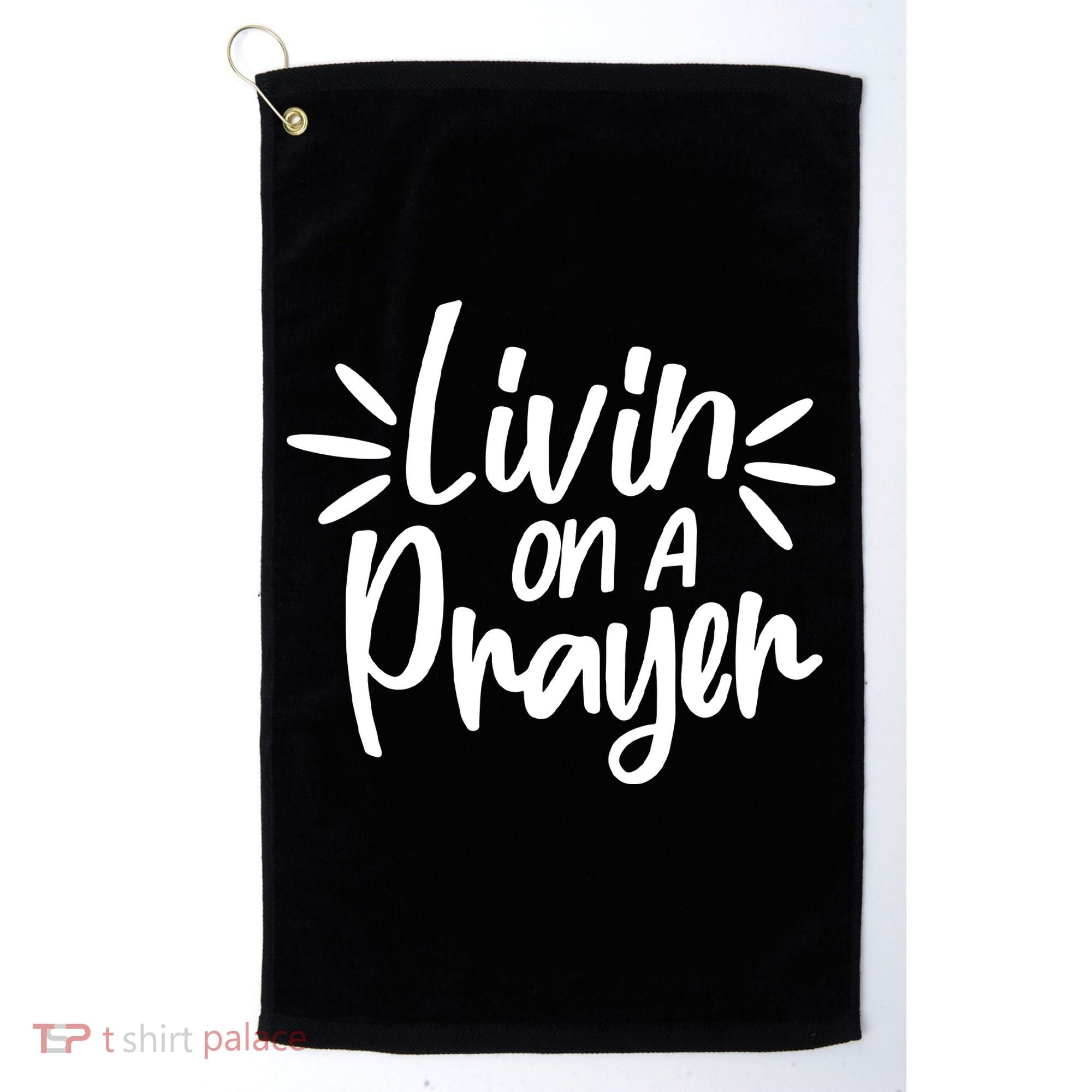 Livin On A Prayer Christian God Faith Prayers Golf Towel