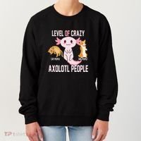 Level Of Crazy Axolotl People Women's Sweatshirt thumb 0