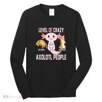 Level Of Crazy Axolotl People Long Sleeve Shirt thumb 0