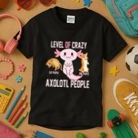 Level Of Crazy Axolotl People Kids T-Shirt thumb 3