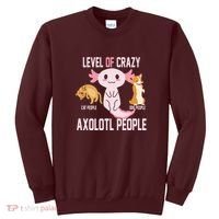 Level Of Crazy Axolotl People Sweatshirt thumb 0