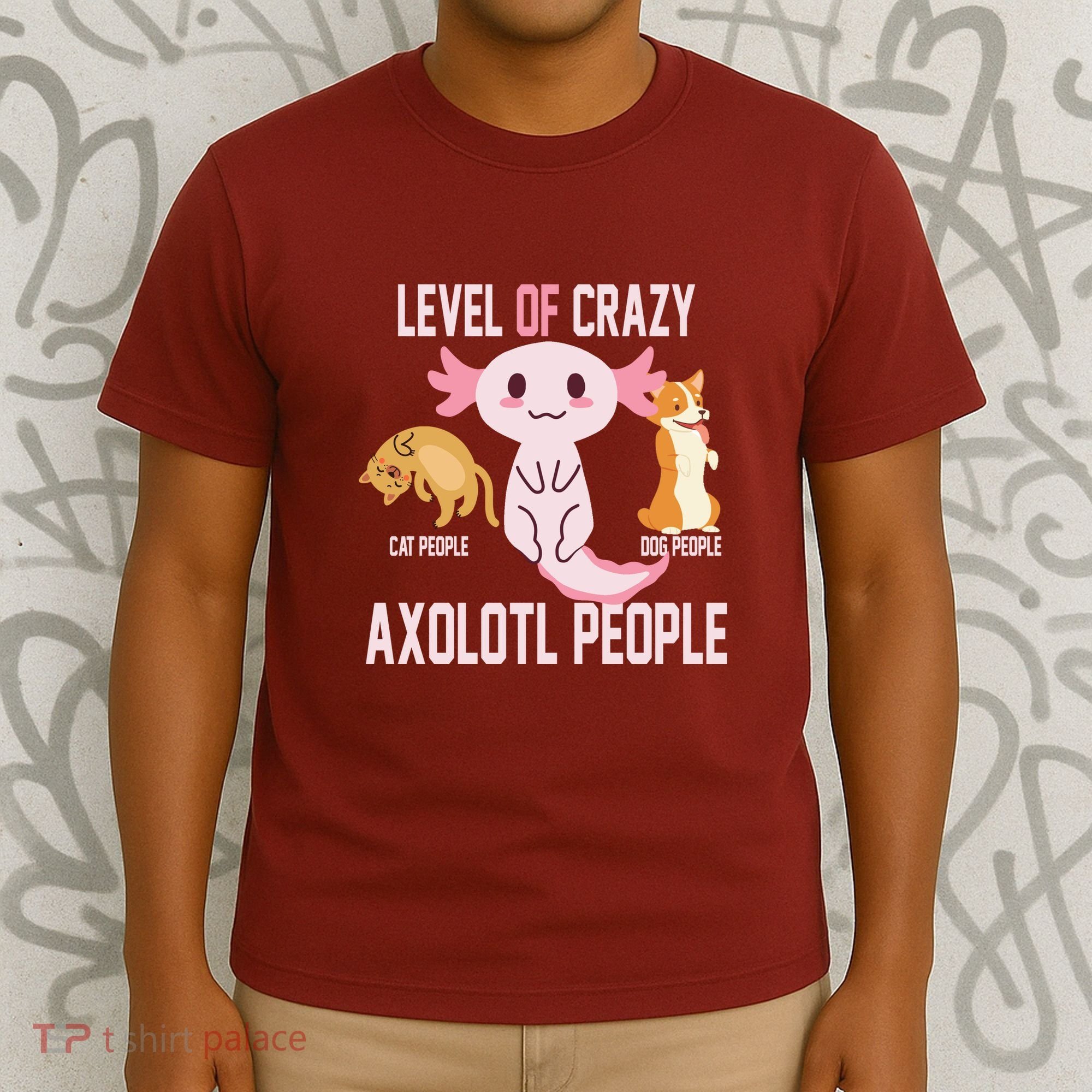Level Of Crazy Axolotl People T-Shirt