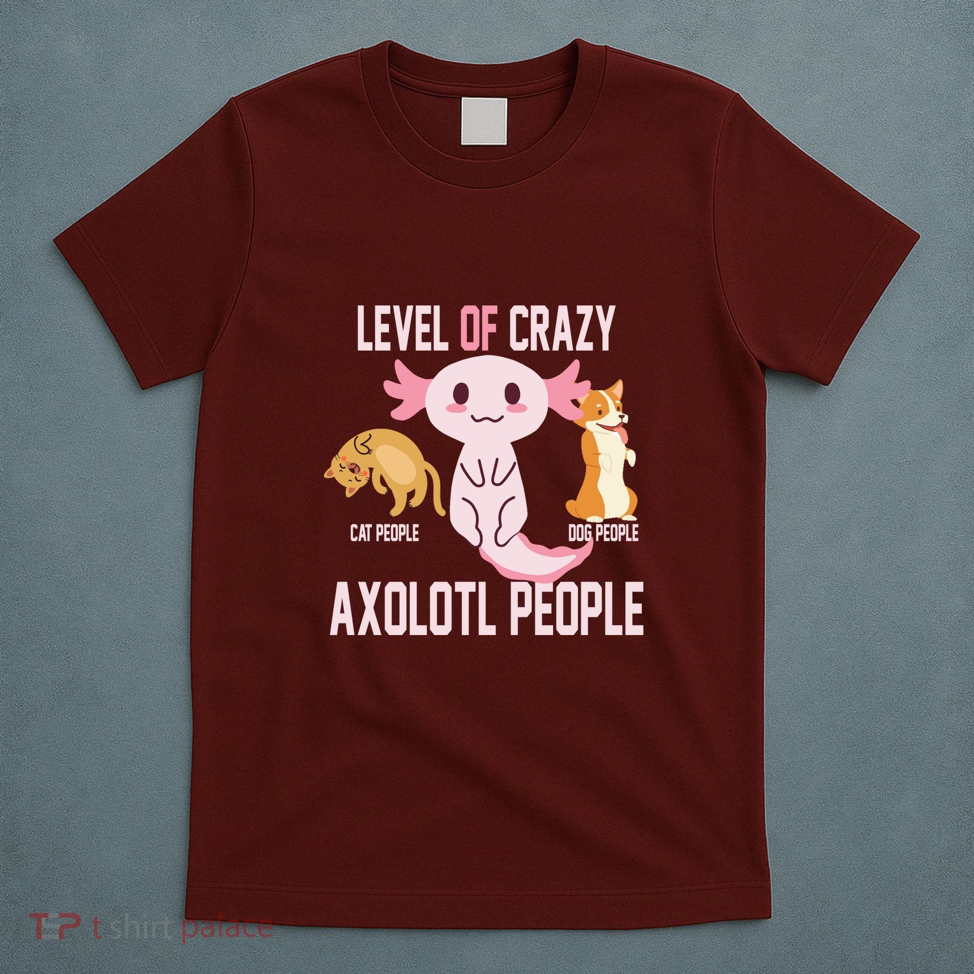 Level Of Crazy Axolotl People T-Shirt