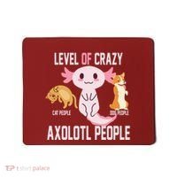 Level Of Crazy Axolotl People Mousepad thumb 0