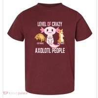 Level Of Crazy Axolotl People Toddler T-Shirt thumb 0