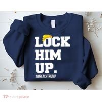 Lock Him Up Resist Trump #impeachtrump Sweatshirt thumb 2