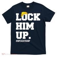 Lock Him Up Resist Trump #impeachtrump T-Shirt thumb 0