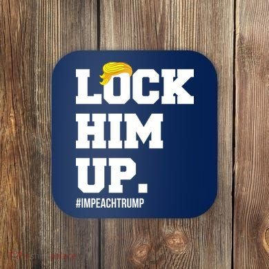 Lock Him Up Resist Trump #impeachtrump Coaster