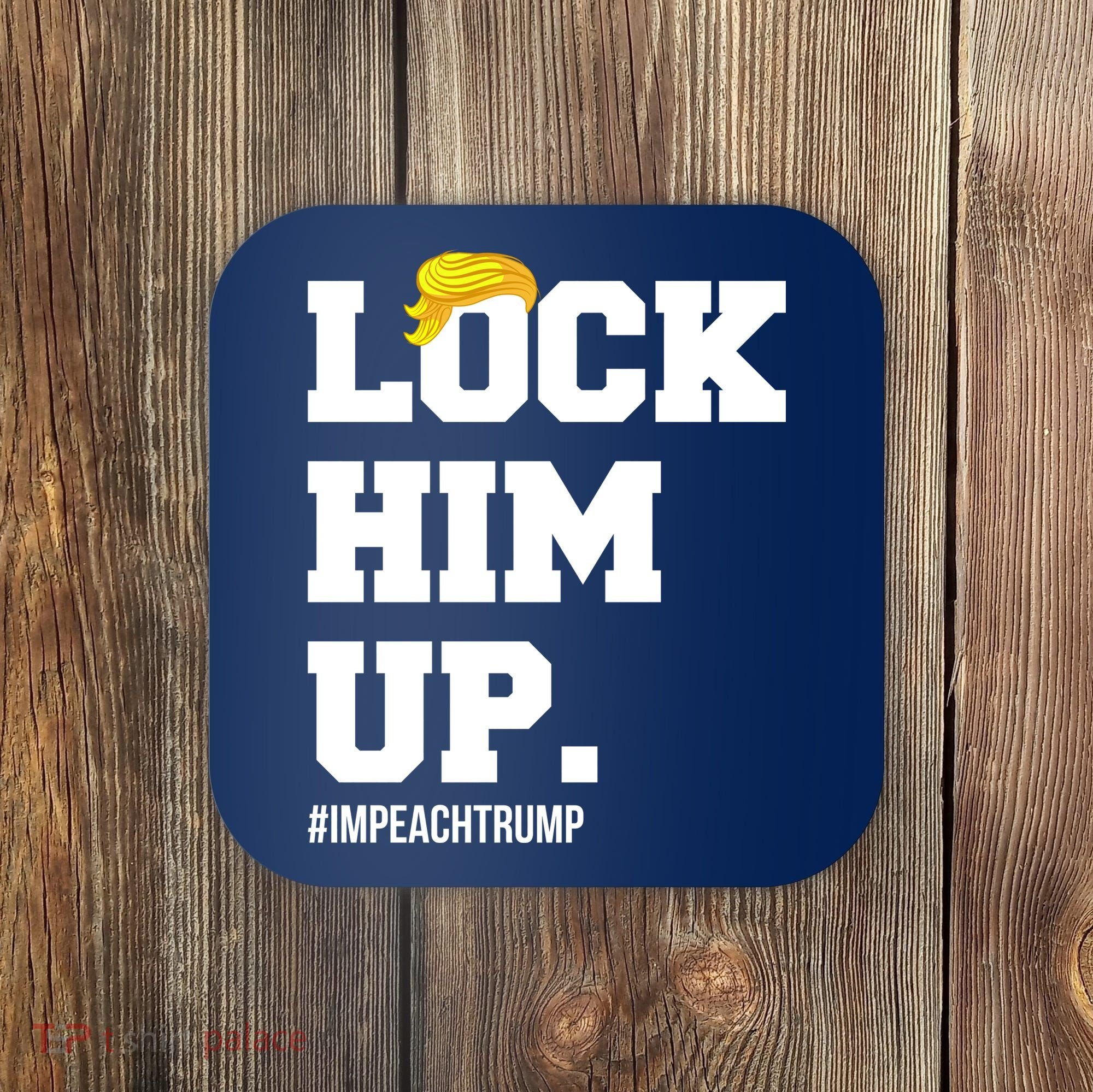 Lock Him Up Resist Trump #impeachtrump Coaster
